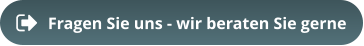 Fragen Sie uns - wir beraten Sie gerne