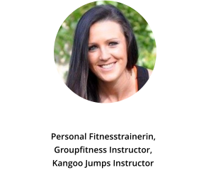 Bernadett Kelemen  Personal Fitnesstrainerin,  Groupfitness Instructor,  Kangoo Jumps Instructor