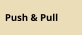 Push & Pull